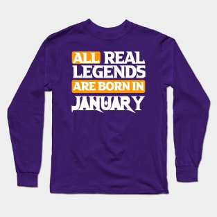 All Real Legends Are Born In January Long Sleeve T-Shirt